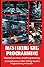 MASTERING CNC PROGRAMMING: ...