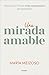 Una mirada amable: Hacia una forma más compasiva de tratarnos (Spanish Edition)