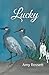 Lucky by Amy Bedenbaugh Rossett Lucky by Amy Bedenbaugh Rossett