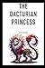 The Dacturian Princess: Sec...