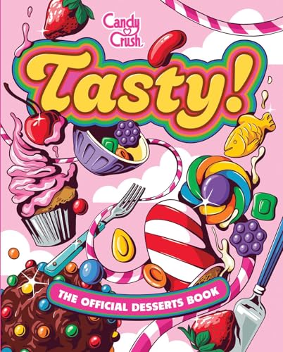 Tasty! The Official Candy Crush Desserts Book (Hardcover)