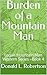Burden of a Mountain Man by Donald L. Robertson Burden of a Mountain Man by Donald L. Robertson