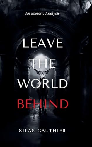 Leave the World Behind: An Esoteric Analysis (Hardcover)