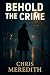 Behold The Crime by Chris Meredith