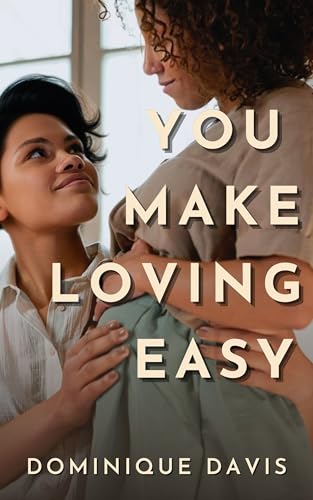 You Make Loving Easy: A Sapphic Small Town Romance (Kindle Edition)