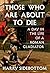 Those Who Are About to Die: A Day in the Life of a Roman Gladiator