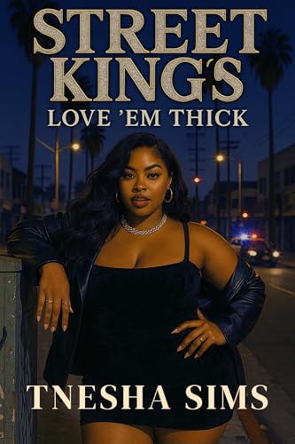 Street Kings Love ‘Em Thick (Kindle Edition)