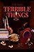 Terrible Things