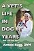 A Vet's Life in Dog Years: Book 1: The Early Years