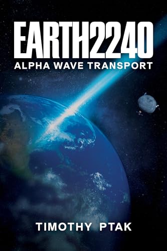 EARTH2240: Alpha Wave Transport (Kindle Edition)
