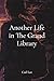 Another Life in The Grand Library by Carl Lee