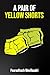 A Pair of Yellow Shorts by Fearadhach MecRaudri A Pair of Yellow Shorts by Fearadhach MecRaudri