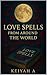 Love Spells from Around the World: Real Magic, Gayuma, Moon Rituals & Ancient Love Rituals