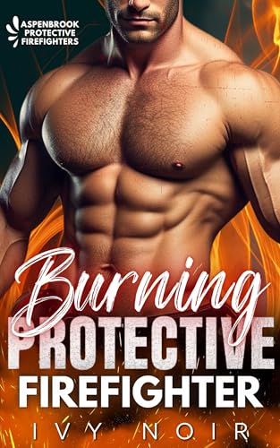 Burning Protective Firefighter (Aspenbrook Protective Firefighters #1)