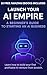 LAUNCH Your AI Empire: A Be...