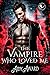 The Vampire Who Loved Me (Vampires Crave Curves #2)