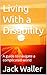 Living With a Disability: A...