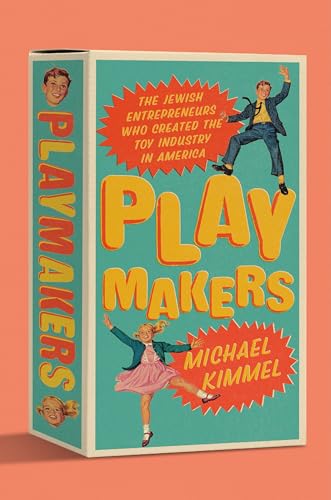 Playmakers: The Jewish Entrepreneurs Who Created the Toy Industry in America (Hardcover)