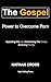 The Gospel: Power to Overco...
