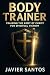 Body Trainer: Training the ...