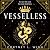 Vesselless