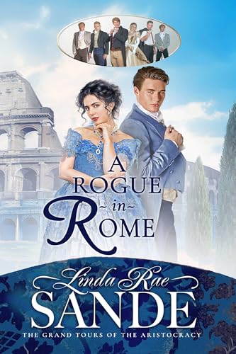 A Rogue in Rome (The Grand Tours of the Aristocracy Book 4)