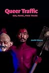 Queer Traffic: Sex, Panic, Free Trade (Dissident Acts)