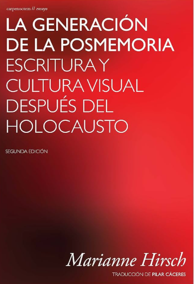 La generación de la Posmemoria. Escritura y cultura visual después del Holocausto