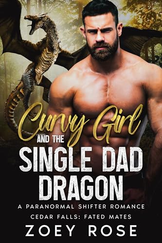 Curvy Girl and the Single Dad Dragon: A Paranormal Shifter Romance (Cedar Falls: Fated Mates Book 2)