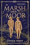 By Marsh and by Moor by Annick Trent