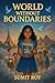 World Without Boundaries: A...