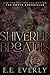 Shivered Breaths by E.E. Everly Shivered Breaths by E.E. Everly