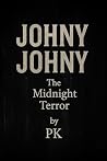 Johny Johny- The Midnight Terror (Johny Johny-The Terror Begins Book 1)