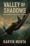 Valley of Shadows: The Kashmir Operations 1947-48 (Indian Airforce Stories Book 2)