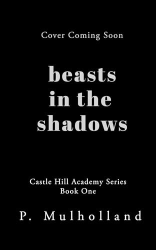 Beasts in the Shadows: A Dark Gothic Reverse Harem Romance (Castlehill University Book 1)