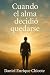 CUANDO EL ALMA ELIGIÓ QUEDARSE  by Daniel Enrique Chicote