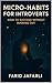 Micro-Habits for Introverts: How to Succeed Without Burning Out (The Essential Life Mastery Series or How to Live this Life)