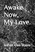 Awake Now, My Love. by Joshua Allen Moore