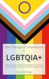 The Therapist’s Handbook for LGBTQ+: A NeuroFlex ACT Guide for LGBTQ+ Individuals, Families, and Friends to Thrive with Authenticity