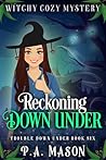 Reckoning Down Under: A Witchy Cozy Mystery (Trouble Down Under Book 6)