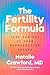 The Fertility Formula: Take Control of Your Reproductive Future