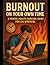 Burnout on Your Own Time: A...