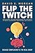 Flip the Twitch: Unlocking ...