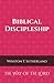 Biblical Discipleship: The Way Of The Lord