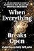 When Everything Breaks Open: A No-Nonsense Guide to Surviving the Chaos of a Spiritual Awakening