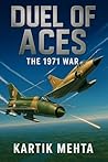 Duel of Aces: The 1971 War (Indian Airforce Stories Book 5) Duel of Aces: The 1971 War (Indian Airforce Stories Book 5)