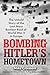 Bombing Hitler's Hometown: The Untold Story of the Last Mass Bomber Raid of World War II in Europe