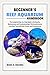 Beginner's Reef Aquarium Handbook by Marc D. Holmes