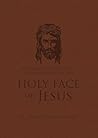 Preparation for Total Consecration to the Holy Face of Jesus: How God Draws the Soul into the Purgative, Illuminative, and Unitive Ways