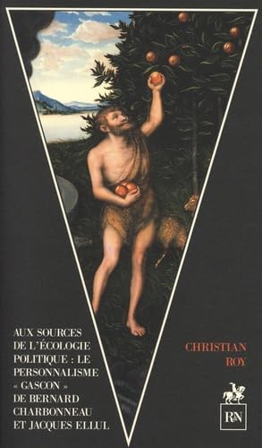 Aux Sources de l'écologie politique : le personnalisme "gascon" de Bernard Charbonneau et Jacques Ellul (Paperback)